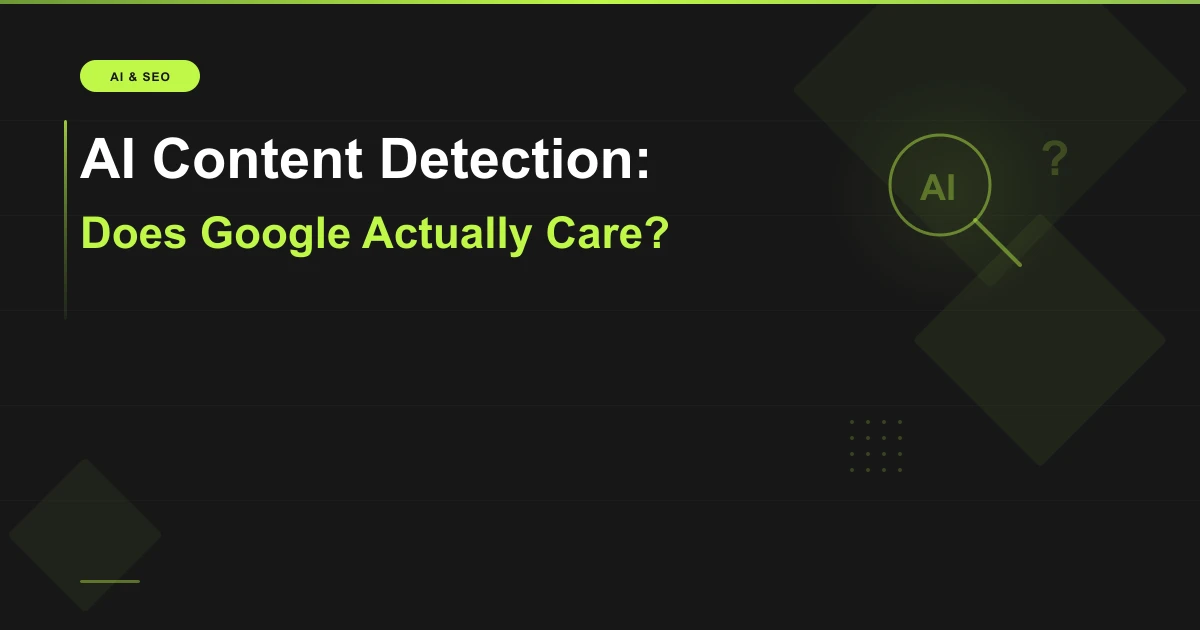 AI Content Detection: Does Google Actually Care? (After 10 Years in SEO, Here Is My Take)