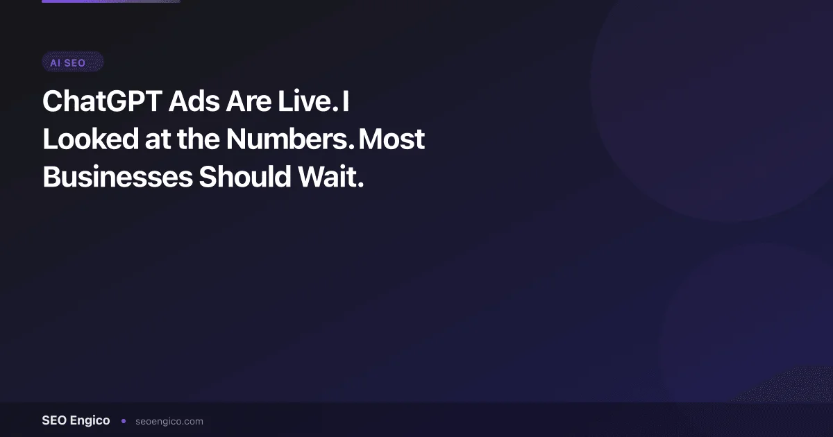 ChatGPT Ads Are Live. I Looked at the Numbers. Most Businesses Should Wait.