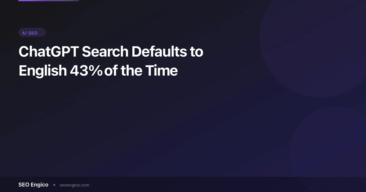 ChatGPT Search Defaults to English 43% of the Time