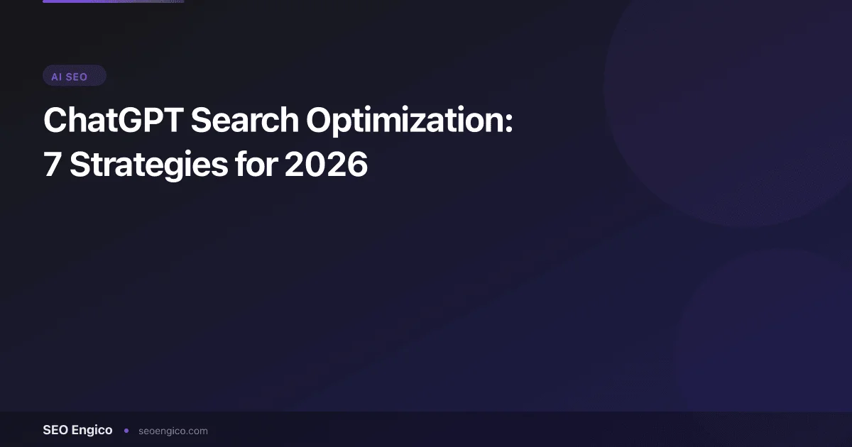 ChatGPT Search Optimization: 7 Strategies for 2026