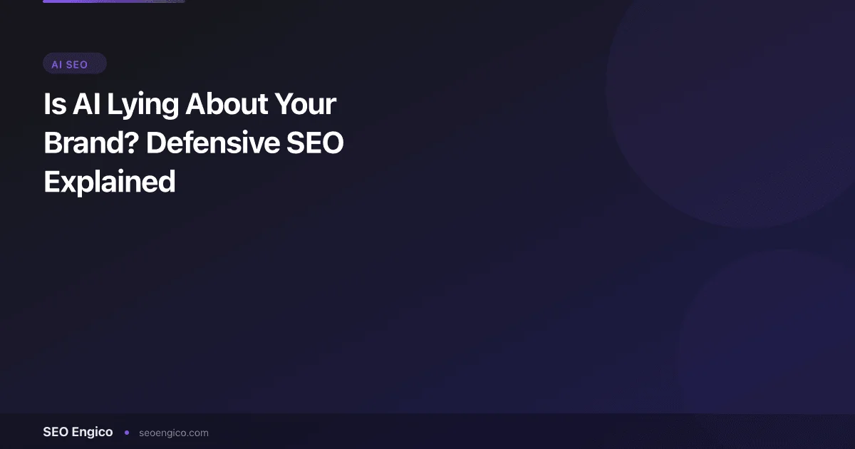 Is AI Lying About Your Brand? Defensive SEO Explained