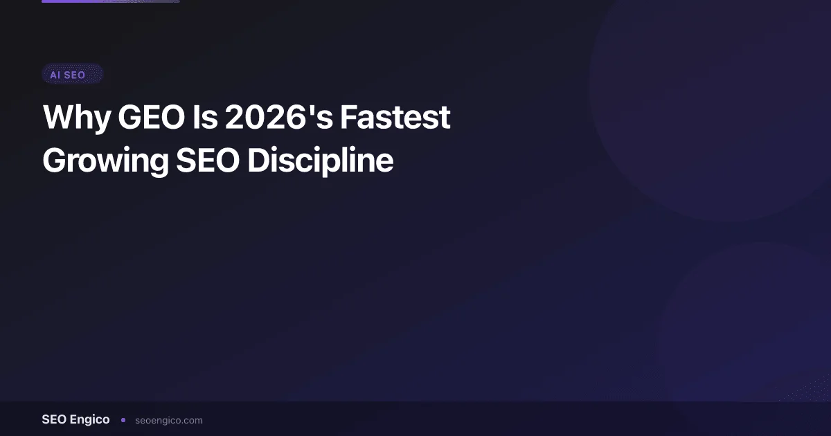 Why GEO Is 2026's Fastest Growing SEO Discipline