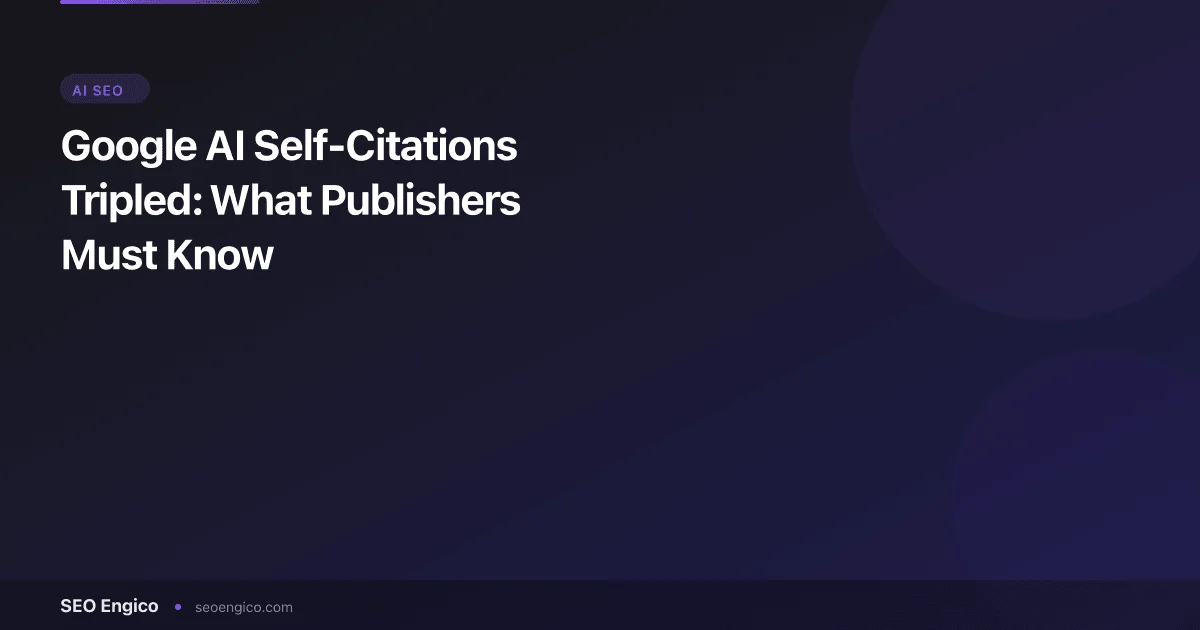 Google AI Self-Citations Tripled: What Publishers Must Know