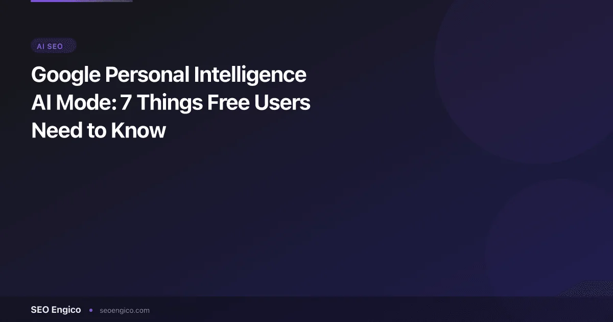Google Personal Intelligence AI Mode: 7 Things Free Users Need to Know
