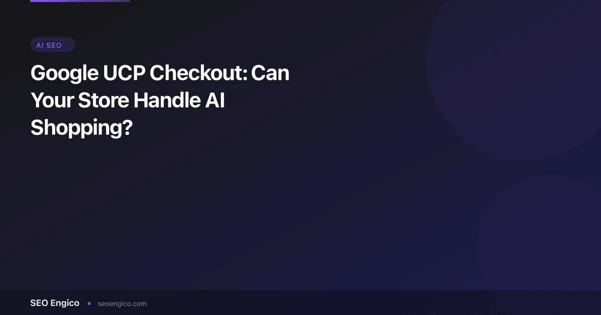 Google UCP Checkout: Can Your Store Handle AI Shopping?