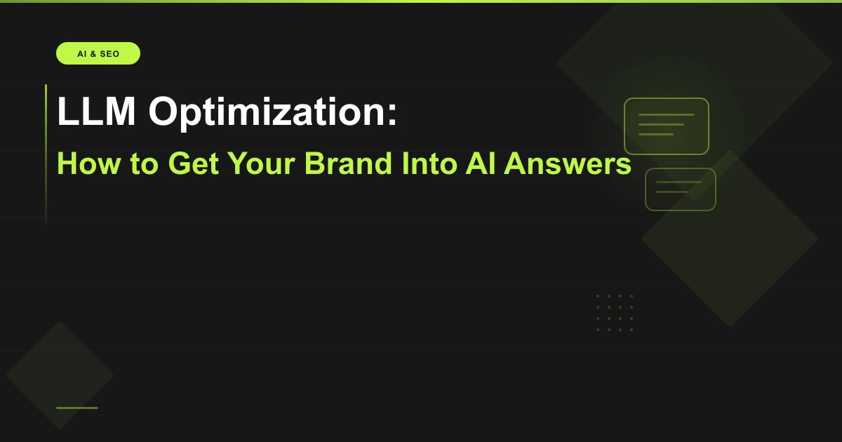 LLM Optimization: How to Get Your Brand Into AI Answers (Practical Guide)