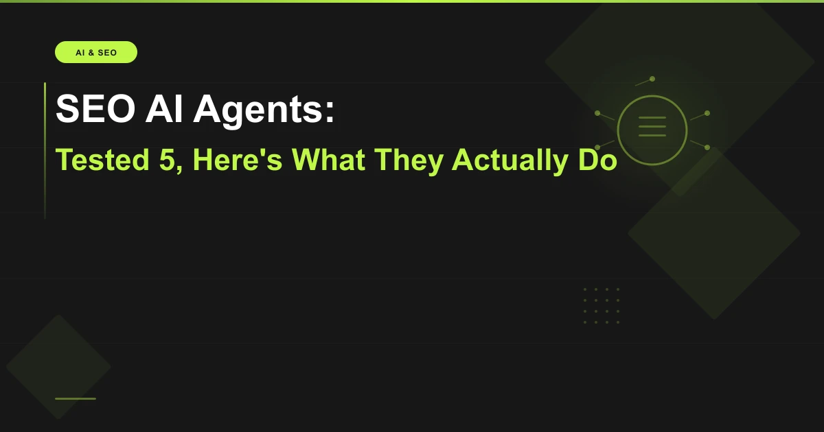I Tested 5 SEO AI Agents. Most of Them Are Just Wrappers Around ChatGPT.