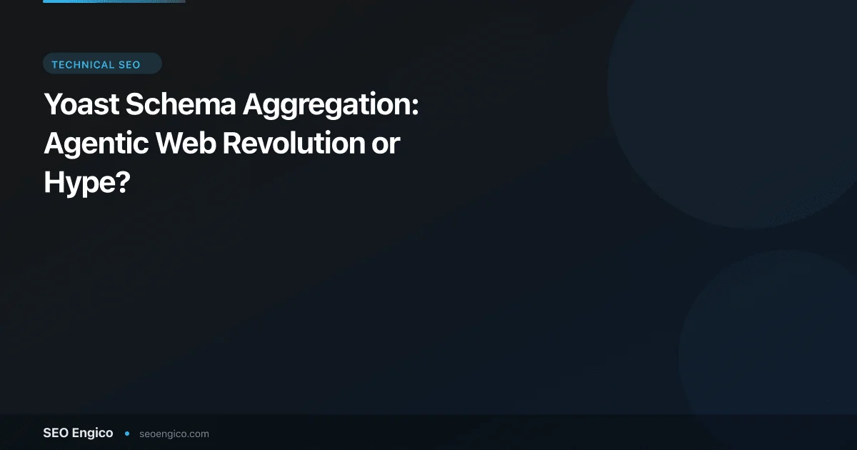 Yoast Schema Aggregation: Agentic Web Revolution or Hype?